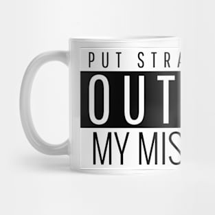 Put straight outta my misery Mug